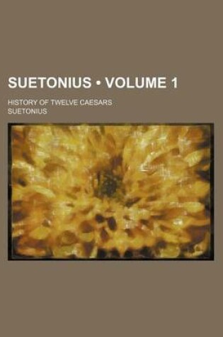 Cover of Suetonius (Volume 1); History of Twelve Caesars