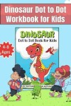 Book cover for Dinosaur Dot to Dot Workbook for Kids Ages 4-8