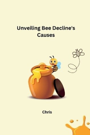 Cover of Unveiling Bee Decline's Causes