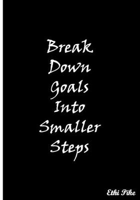 Book cover for Break Down Goals Into Smaller Steps