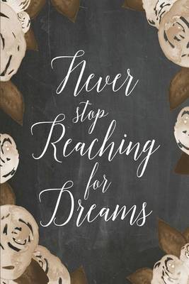 Cover of Chalkboard Journal - Never Stop Reaching For Dreams (Brown-White)