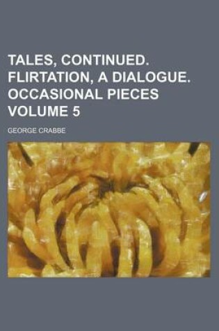 Cover of Tales, Continued. Flirtation, a Dialogue. Occasional Pieces Volume 5