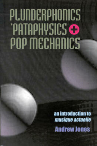 Cover of Plunderphonics, 'Pataphysics and Pop Mechanics