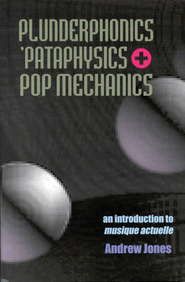 Book cover for Plunderphonics, 'Pataphysics and Pop Mechanics