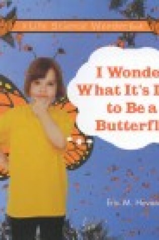 Cover of I Wonder What it's Like to be a Butterfly