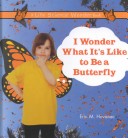 Cover of I Wonder What it's Like to be a Butterfly