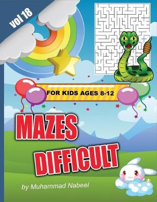 Cover of Difficult Mazes for Kids Ages 8-12 - Vol 18