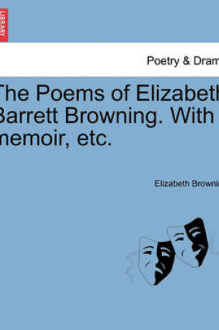 Cover of The Poems of Elizabeth Barrett Browning. With memoir, etc.