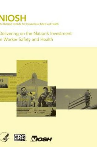 Cover of Delivering on the Nation's Investment in Worker Safety and Health