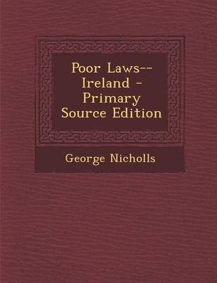 Book cover for Poor Laws--Ireland - Primary Source Edition