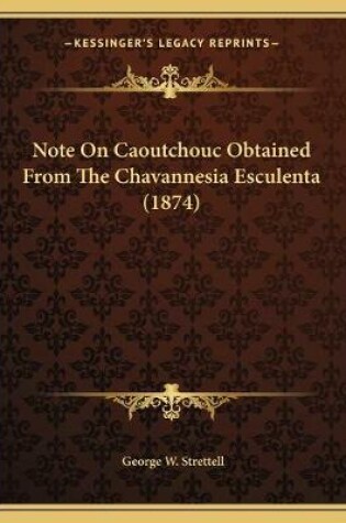 Cover of Note On Caoutchouc Obtained From The Chavannesia Esculenta (1874)