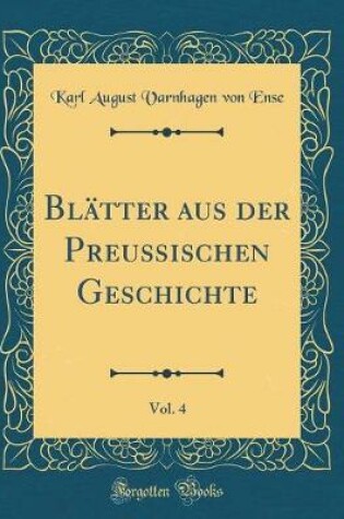 Cover of Blätter Aus Der Preußischen Geschichte, Vol. 4 (Classic Reprint)