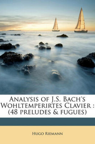 Cover of Analysis of J.S. Bach's Wohltemperirtes Clavier