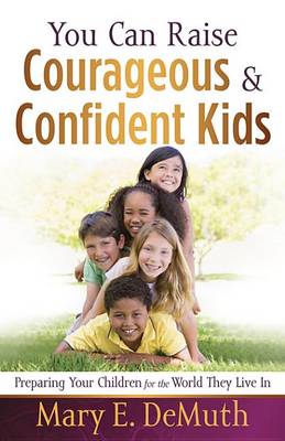 Book cover for You Can Raise Courageous and Confident Kids