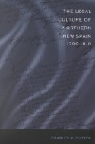 Cover of The Legal Culture of Northern New Spain, 1700-1810