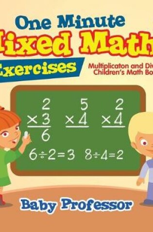 Cover of One Minute Mixed Math Exercises - Multiplication and Division Children's Math Books