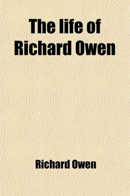 Book cover for The Life of Richard Owen (Volume 2)