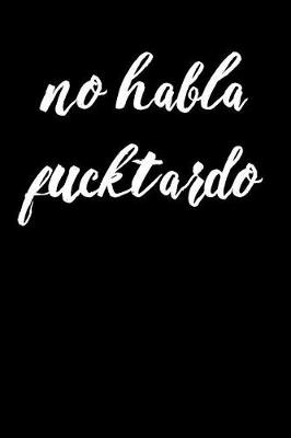 Book cover for No Habla Fucktardo