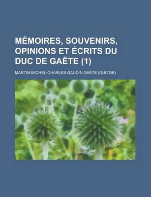 Book cover for Memoires, Souvenirs, Opinions Et Ecrits Du Duc de Gaete (1)