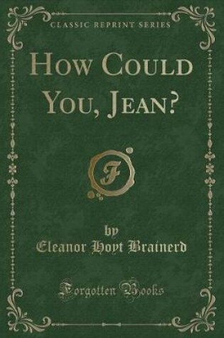 Cover of How Could You, Jean? (Classic Reprint)