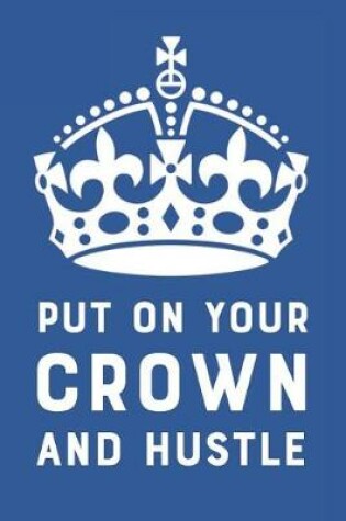 Cover of Put on Your Crown and Hustle