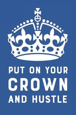 Book cover for Put on Your Crown and Hustle