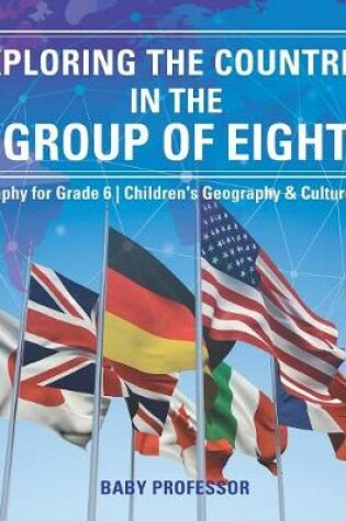 Cover of Exploring the Countries in the Group of Eight - Geography for Grade 6 Children's Geography & Culture Books