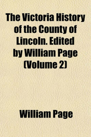 Cover of The Victoria History of the County of Lincoln. Edited by William Page (Volume 2)