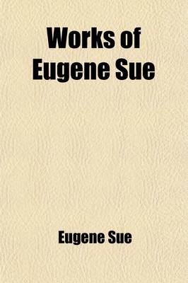 Book cover for Works of Eugene Sue Volume 6; The Mysteries of Paris