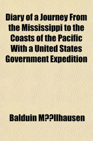 Cover of Diary of a Journey from the Mississippi to the Coasts of the Pacific with a United States Government Expedition Volume 1