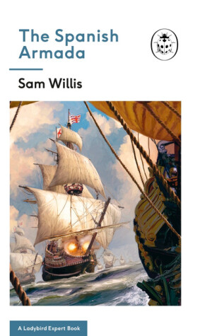 Book cover for The Spanish Armada: A Ladybird Expert Book