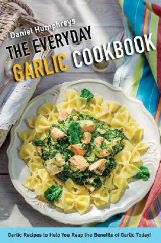 Cover of The Everyday Garlic Cookbook