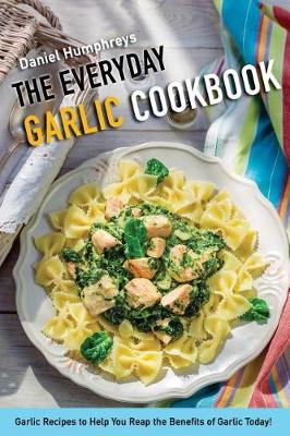 Book cover for The Everyday Garlic Cookbook