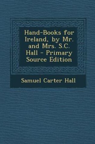 Cover of Hand-Books for Ireland, by Mr. and Mrs. S.C. Hall - Primary Source Edition