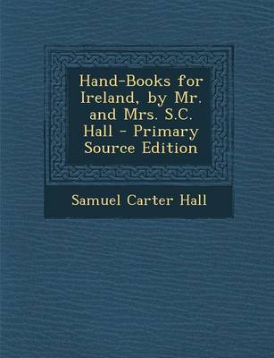 Book cover for Hand-Books for Ireland, by Mr. and Mrs. S.C. Hall - Primary Source Edition