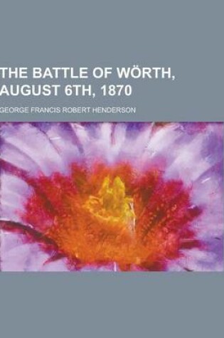 Cover of The Battle of Worth, August 6th, 1870