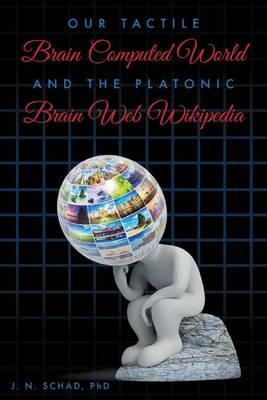 Book cover for Our Tactile Brain Computed World and The Platonic Brain Web Wikipedia