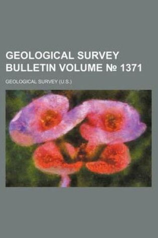 Cover of Geological Survey Bulletin Volume 1371