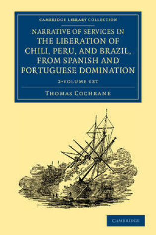 Cover of Narrative of Services in the Liberation of Chili, Peru, and Brazil, from Spanish and Portuguese Domination 2 Volume Set