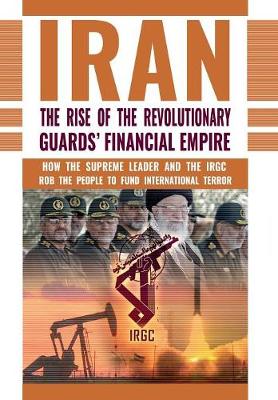 Book cover for The Rise of Iran's Revolutionary Guards' Financial Empire
