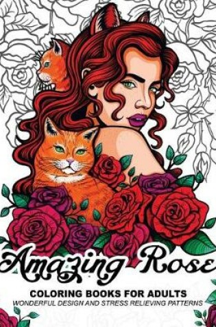 Cover of Amazing Rose Coloring Books for Adults