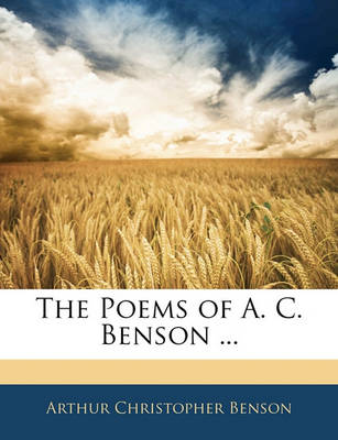 Book cover for The Poems of A. C. Benson ...