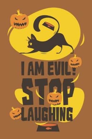 Cover of I Am Evil, Stop Laughing