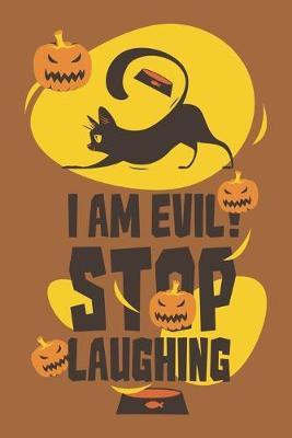 Book cover for I Am Evil, Stop Laughing
