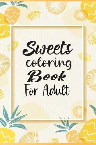 Cover of Sweets Coloring Book For Adult