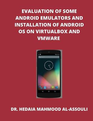 Cover of Evaluation of Some Android Emulators and Installation of Android OS on Virtualbox and VMware