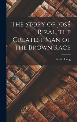 Book cover for The Story of José Rizal, the Greatest man of the Brown Race