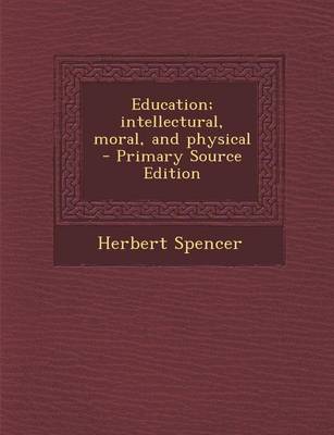 Book cover for Education; Intellectural, Moral, and Physical - Primary Source Edition