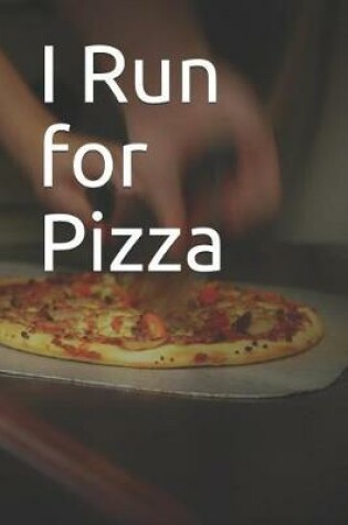 Cover of I Run for Pizza