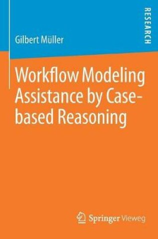 Cover of Workflow Modeling Assistance by Case-based Reasoning